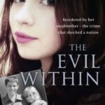 The Evil Within: Murdered by her stepbrother - the crime that shocked a nation. The heartbreaking story of Becky Watts by her father