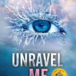 Unravel Me (Shatter Me Series #2)