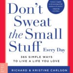 Don't Sweat the Small Stuff Every Day: 365 Simple Ways to Live a Life You Love
