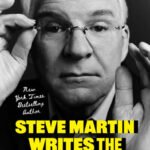 Steve Martin Writes the Written Word: Collected Written Word Works by Steve Martin