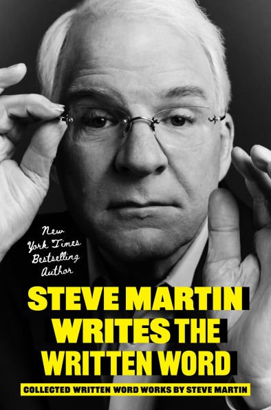 9780306835735_p0_v2_s600x595 Steve Martin Writes the Written Word: Collected Written Word Works by Steve Martin - Image 1