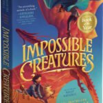 Impossible Creatures (B&N Exclusive Edition) (2024 B&N Children's Book of the Year)