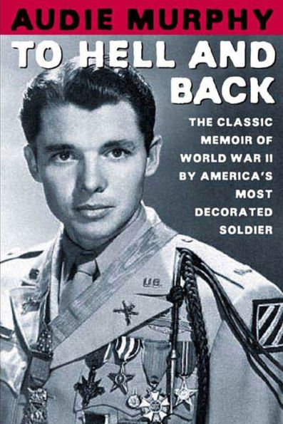 9780805070866_p0_v2_s600x595 To Hell and Back: The Classic Memoir of World War II by America's Most Decorated Soldier - Image 1