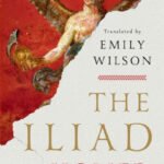 The Iliad: Translated by Emily Wilson