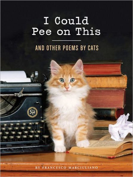 9781452110585_p0_v1_s600x595 I Could Pee on This: And Other Poems by Cats - Image 1