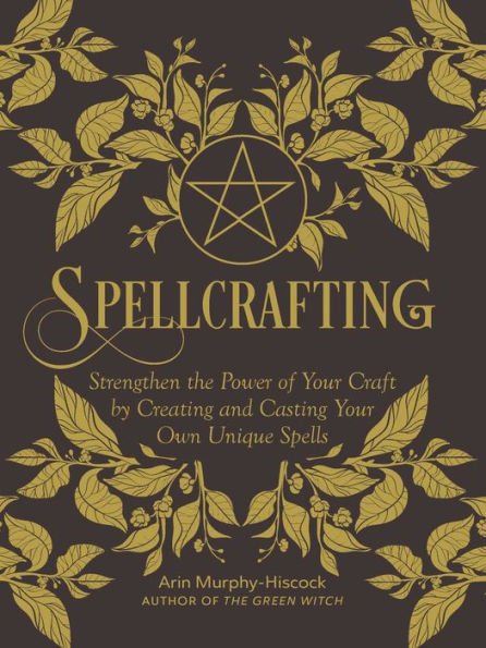 9781507212646_p0_v5_s600x595 Spellcrafting: Strengthen the Power of Your Craft by Creating and Casting Your Own Unique Spells - Image 1