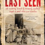Last Seen: The Enduring Search by Formerly Enslaved People to Find Their Lost Families