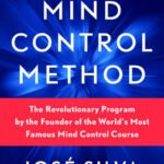 The Silva Mind Control Method: The Revolutionary Program by the Founder of the World's Most Famous Mind Control Course